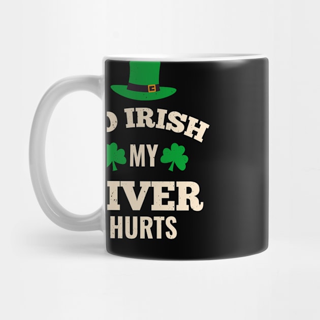 My Liver Hurts Funny Irish St. Patricks Day Drink by Foxxy Merch